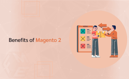 Top 8 Benefits of Magento 2 for eCommerce Success