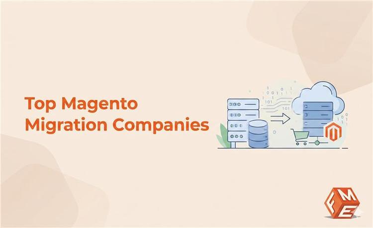 Top 11 Magento Migration Companies to Trust With Your Store in 2026