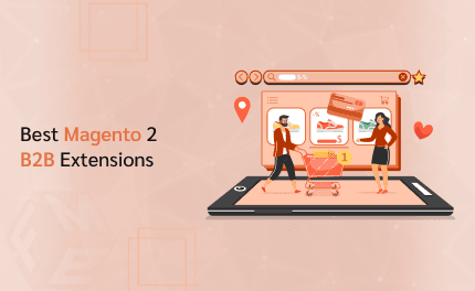 Top Magento 2 B2B Extensions Every Wholesale Store Needs