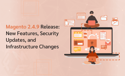 Magento 2.4.9 Release: New Features, Security Updates, and Infrastructure Changes