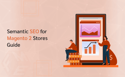 Semantic SEO for Magento 2 Stores: A Practical and Strategic Guide