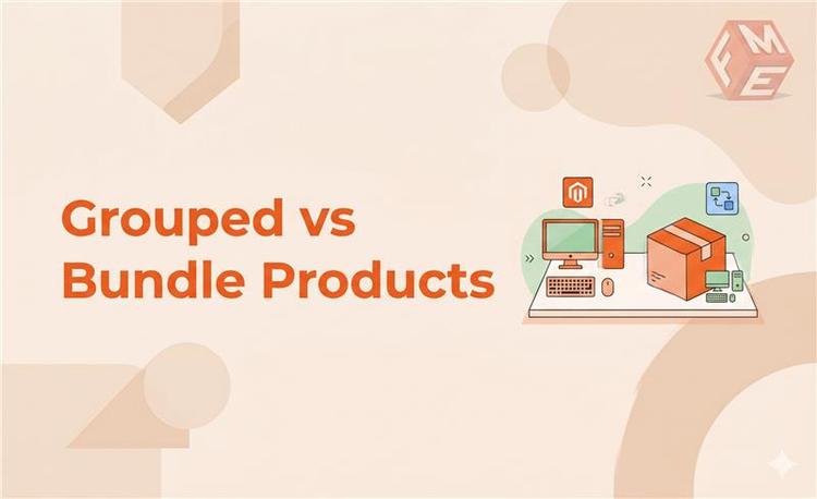 Magento 2 Grouped Products vs Magento 2 Bundle Products: Which One Should You Use?