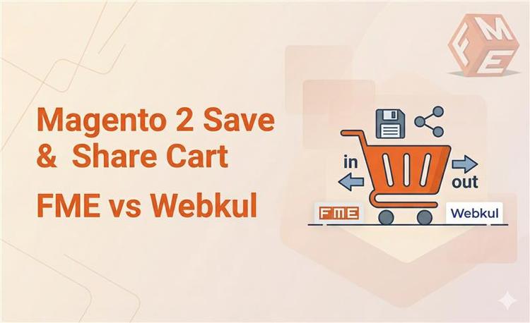 FME Extensions vs Webkul: Best Magento 2 Save & Share Cart Extension in 2026
